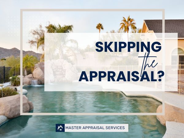 never skip the appraisal